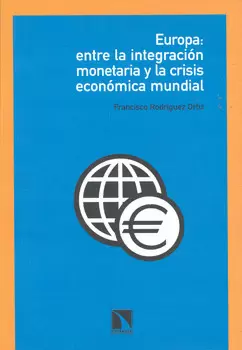 EUROPA ENTRE LA INTEGRACION MONETARIA Y LA CRISIS ECONOMICA