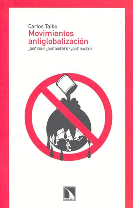 MOVIMIENTOS ANTIGLOBALIZACION QUE SON QUE QUIEREN QUE HACEN