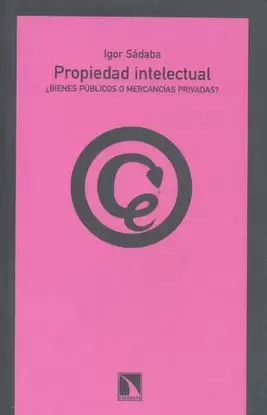 PROPIEDAD INTELECTUAL BIENES PUBLICOS O MERCANCIAS PRIVADAS