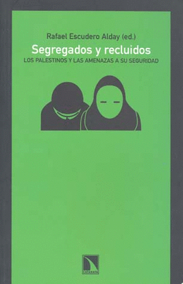 SEGREGADOS Y RECLUIDOS LOS PALESTINOS Y LAS AMENAZAS A SU
