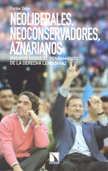 NEOLIBERALES NEOCONSERVADORES AZNARIANOS ENSAYOS