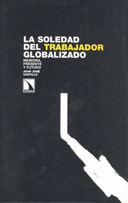 LA SOLEDAD DEL TRABAJADOR GLOBALIZADO