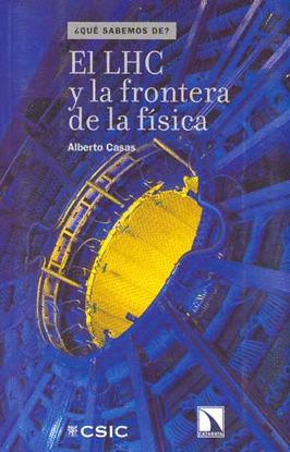 EL LHC Y LA FRONTERA DE LA FISICA