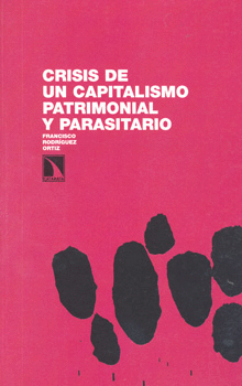 CRISIS DE UN CAPITALISMO PATRIMONIAL Y PARASITARIO