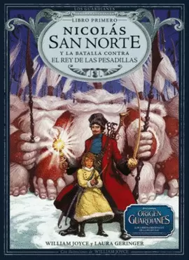 NICOLAS SAN NORTE Y LA BATALLA CONTRA EL REY DE LAS PESADILLAS (LOS GUARDIANES, LIBRO PRIMERO)