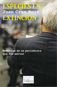 ESPECIES EN EXTINCIÓN MEMORIA DE UN PERIODISTA QUE FUE EDITOR