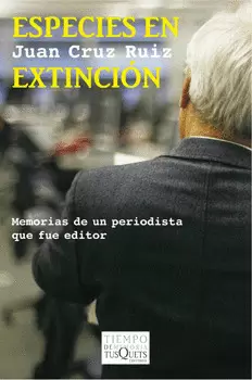 ESPECIES EN EXTINCIÓN MEMORIA DE UN PERIODISTA QUE FUE EDITOR