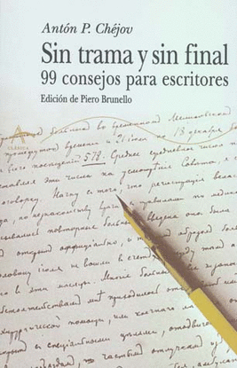 SIN TRAMA Y SIN FINAL 99 CONSEJOS PARA ESCRITORES