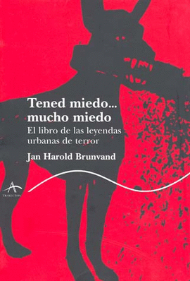 TENED MIEDO MUCHO MIEDO EL LIBRO DE LAS LEYENDAS URBANAS