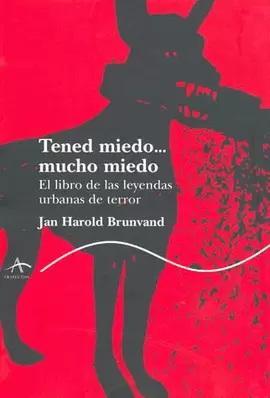 TENED MIEDO MUCHO MIEDO EL LIBRO DE LAS LEYENDAS URBANAS