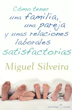 COMO TENER UNA FAMILIA UNA PAREJA Y UNAS RELACIONES LABORALES SATISFACTORIAS