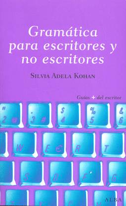 GRAMATICA PARA ESCRITORES Y NO ESCRITORES