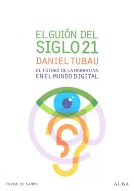 GUION DEL SIGLO 21 EL FUTURO DE LA NARRATIVA EN EL MUNDO