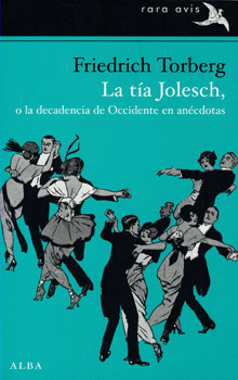 LA TIA JOLESCH O LA DECADENCIA DE OCCIDENTE EN ANÉCDOTAS