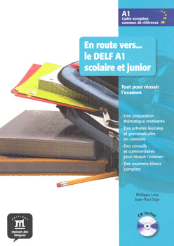 EN ROUTE VERS LE DELF A1 SCOLAIRE ET JUNIOR C/CD TOUT POUR REUSSIR L EXAMEN