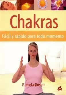 CHAKRAS. FACIL Y RAPIDO PARA TODO MOMENTO