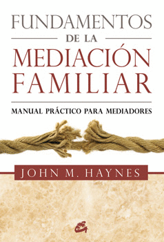 FUNDAMENTOS DE LA MEDIACION FAMILIAR MANUAL PRACTICO PARA