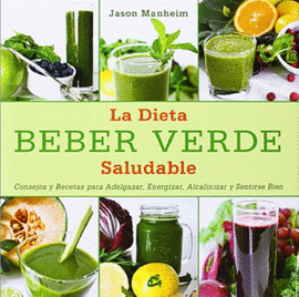 BEBER VERDE LA DIETA SALUDABLE