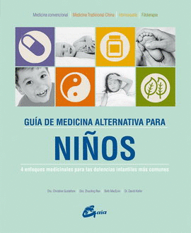 GUÍA DE MEDICINA ALTERNATIVA PARA LOS NIÑOS. 4 ENFOQUES MEDICINALES PARA LAS DOLENCIAS INFANTILES MÁS COMUNES