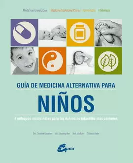 GUÍA DE MEDICINA ALTERNATIVA PARA LOS NIÑOS. 4 ENFOQUES MEDICINALES PARA LAS DOLENCIAS INFANTILES MÁS COMUNES