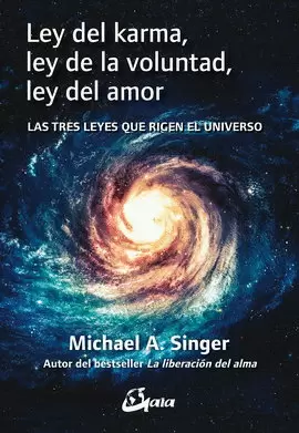 LEY DEL KARMA, LEY DE LA VOLUNTAD, LEY DEL AMOR. LAS TRES LEYES QUE RIGEN EL UNIVERSO