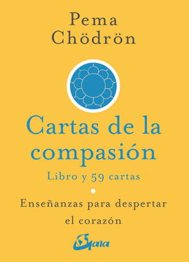 CARTAS DE LA COMPASIÓN. ENSEÑANZAS PARA DESPERTAR EL CORAZÓN (LIBRO Y CARTAS)