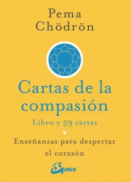 CARTAS DE LA COMPASIÓN. ENSEÑANZAS PARA DESPERTAR EL CORAZÓN (LIBRO Y CARTAS)