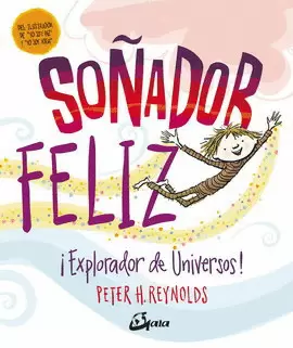 SOÑADOR FELIZ. ¡EXPLORADOR DE UNIVERSOS!