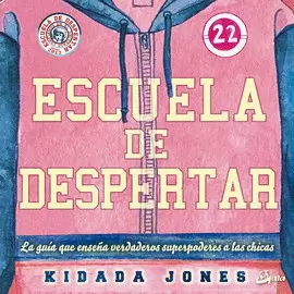 ESCUELA DE DESPERTAR. LA GUÍA QUE ENSEÑA VERDADEROS SUPERPODERES A LAS CHICAS