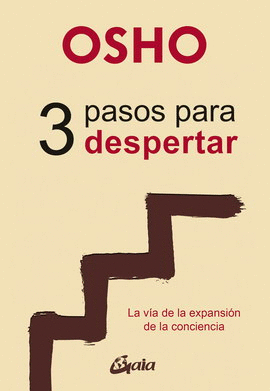 3 PASOS PARA DESPERTAR. LA VÍA DE LA EXPANSIÓN DE LA CONCIENCIA