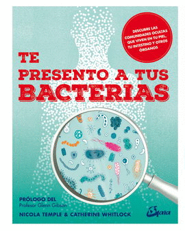 TE PRESENTO A TUS BACTERIAS