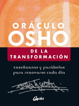 ORÁCULO OSHO DE LA TRANSFORMACIÓN. ENSEÑANZAS Y PARÁBOLAS PARA RENOVARSE CADA DÍA (LIBRO Y CARTAS)