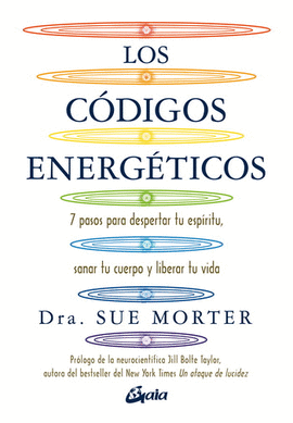 CÓDIGOS ENERGÉTICOS, LOS. 7 PASOS PARA DESPERTAR TU ESPÍRITU, SANAR TU CUERPO Y LIBERAR TU VIDA