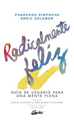 RADICALMENTE FELIZ. GUÍA DE USUARIO PARA UNA MENTE PLENA