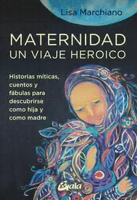 MATERNIDAD, UN VIAJE HEROICO