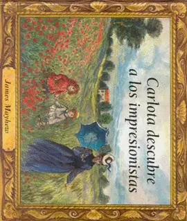 CARLOTA DESCUBRE A LOS IMPRESIONISTAS