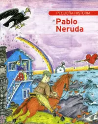 PEQUEÑA HISTORIA DE PABLO NERUDA