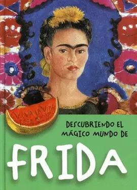 DESCUBRIENDO EL MAGICO MUNDO DE FRIDA