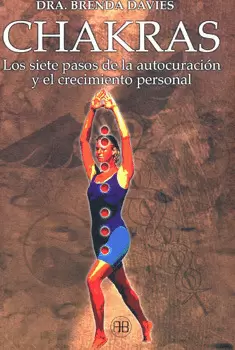 CHAKRAS. LOS SIETE PASOS DE LA AUTOCURACION Y EL CRECIMIENTO PERSONAL