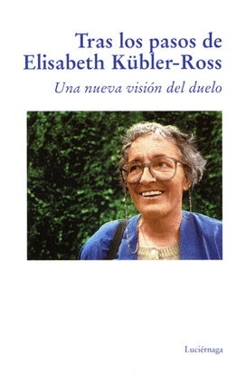 TRAS LOS PASOS DE ELISABETH KUBLER-ROSS