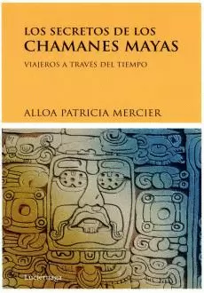 SECRETOS DE LOS CHAMANES MAYAS, LOS