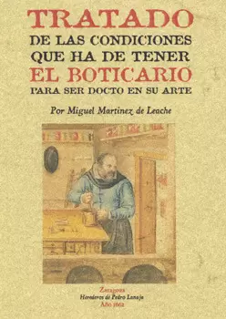 TRATADO DE LAS CONDICIONES QUE HA DE TENER EL BOTICARIO PARA SER DOCTO EN SU ARTE