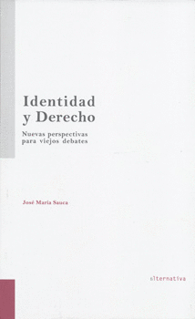 IDENTIDAD Y DERECHO NUEVAS PERSPECTIVAS PARA VIEJOS DEBATES