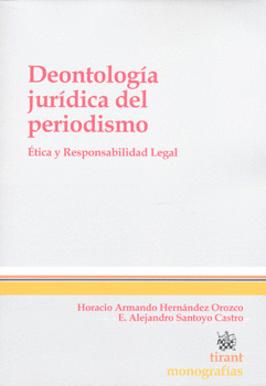 DEONTOLOGIA JURIDICA DEL PERIODISMO ETICA Y RESPONSABILIDAD