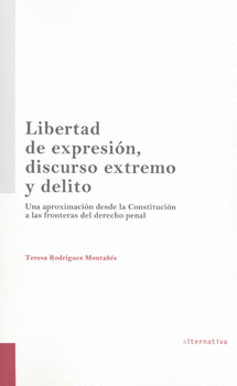 LIBERTAD DE EXPRESION DISCURSO EXTREMO Y DELITO