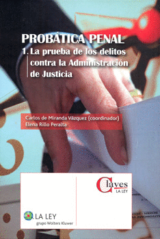 PROBÁTICA PENAL 1 LA PRUEBA DE LOS DELITOS CONTRA LA ADMINISTRACIÓN DE JUSTICIA