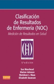CLASIFICACION DE RESULTADOS DE ENFERMERIA NOC / 5 ED.