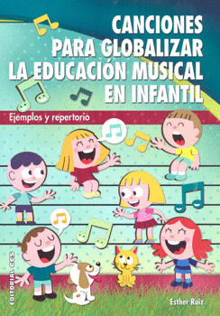 CANCIONES PARA GLOBALIZAR LA EDUCACIÓN MUSICAL EN INFANTIL