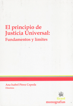EL PRINCIPIO DE JUSTICIA UNIVERSAL FUNDAMENTOS Y LIMITES
