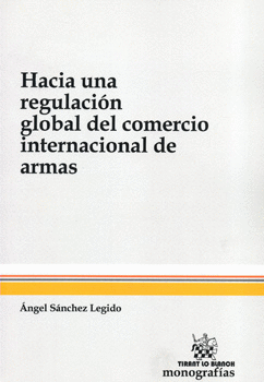 HACIA UNA REGULACIÓN GLOBAL DEL COMERCIO INTERNACIONAL DE ARMAS
